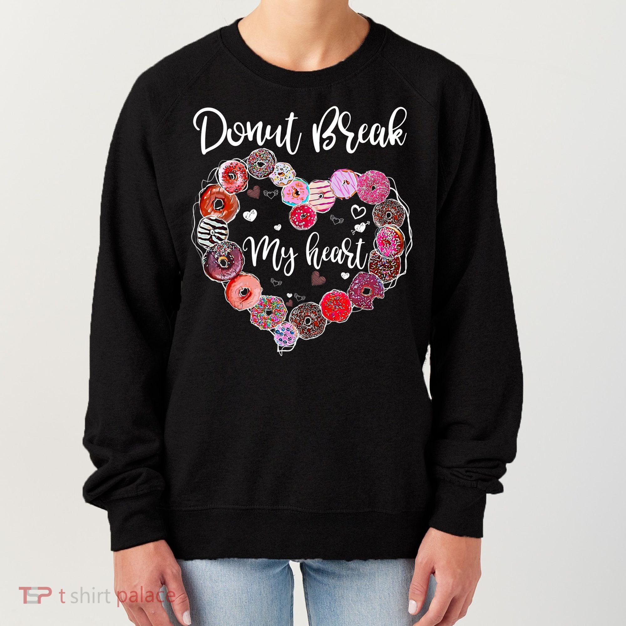 Donut Break My Heart Valentine's Day And For Donuts Great Gift Women's Sweatshirt