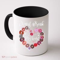 Donut Break My Heart Valentine's Day And For Donuts Great Gift Coffee Mug thumb 0