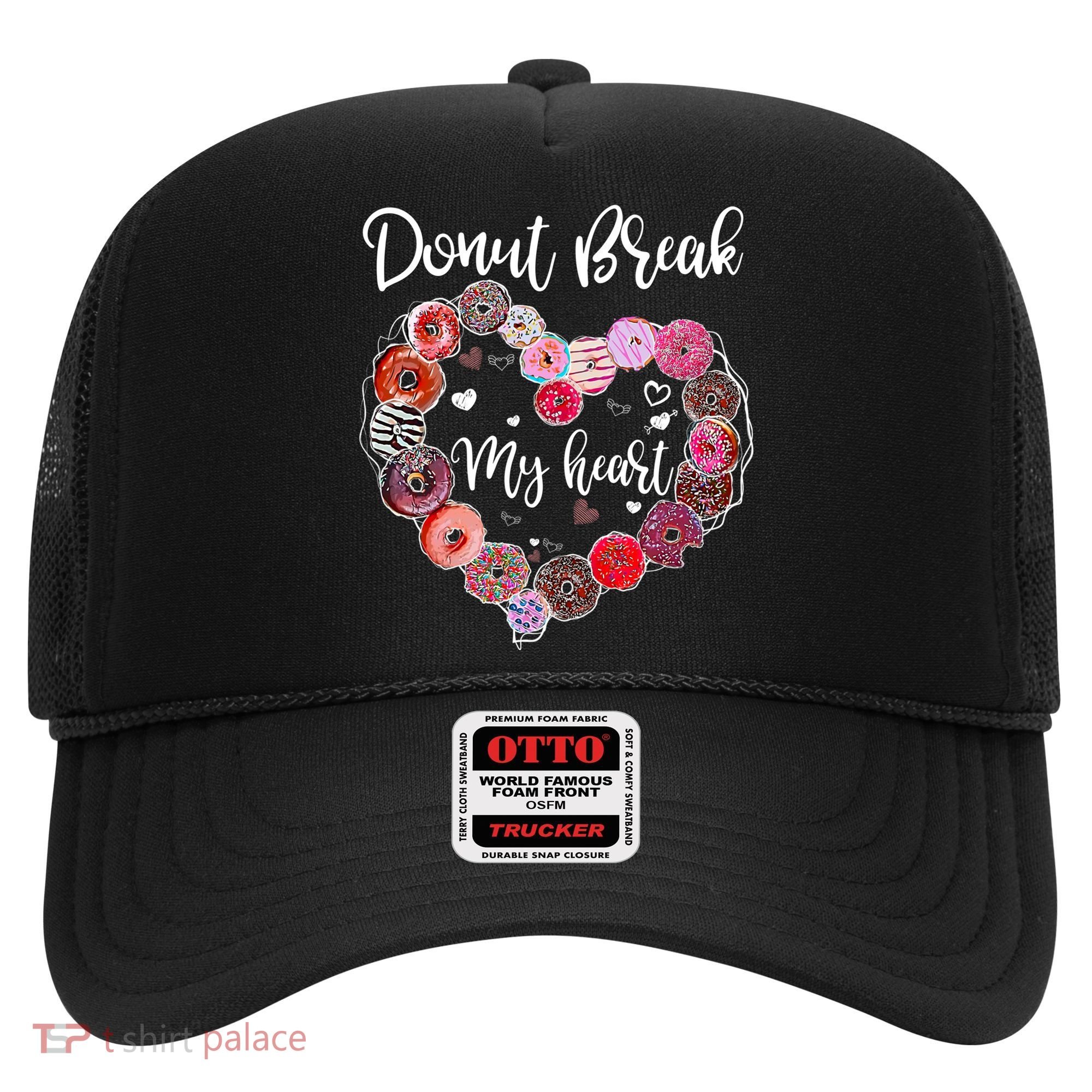 Donut Break My Heart Valentine's Day And For Donuts Great Gift Hat