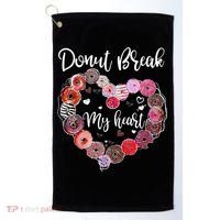 Donut Break My Heart Valentine's Day And For Donuts Great Gift Golf Towel thumb 0