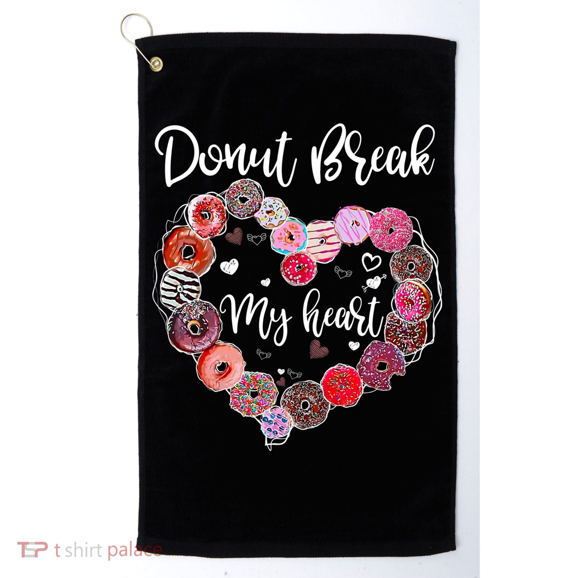 Donut Break My Heart Valentine's Day And For Donuts Great Gift Golf Towel