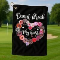 Donut Break My Heart Valentine's Day And For Donuts Great Gift Golf Towel thumb 1