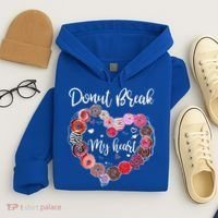 Donut Break My Heart Valentine's Day And For Donuts Great Gift Hoodie thumb 4