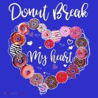 Donut Break My Heart Valentine's Day And For Donuts Great Gift Sweatshirt thumb 3