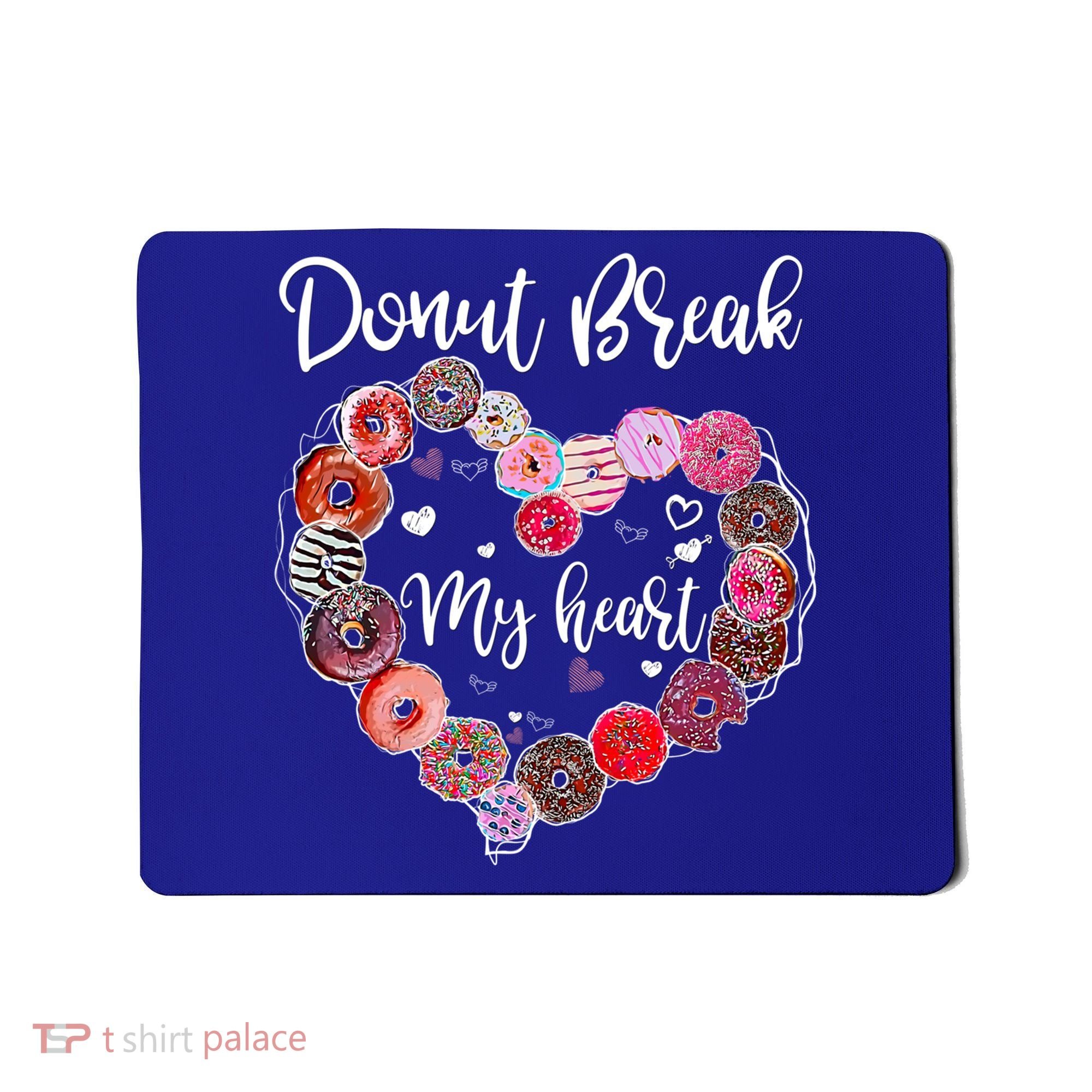Donut Break My Heart Valentine's Day And For Donuts Great Gift Mousepad