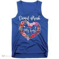 Donut Break My Heart Valentine's Day And For Donuts Great Gift Tank Top thumb 0