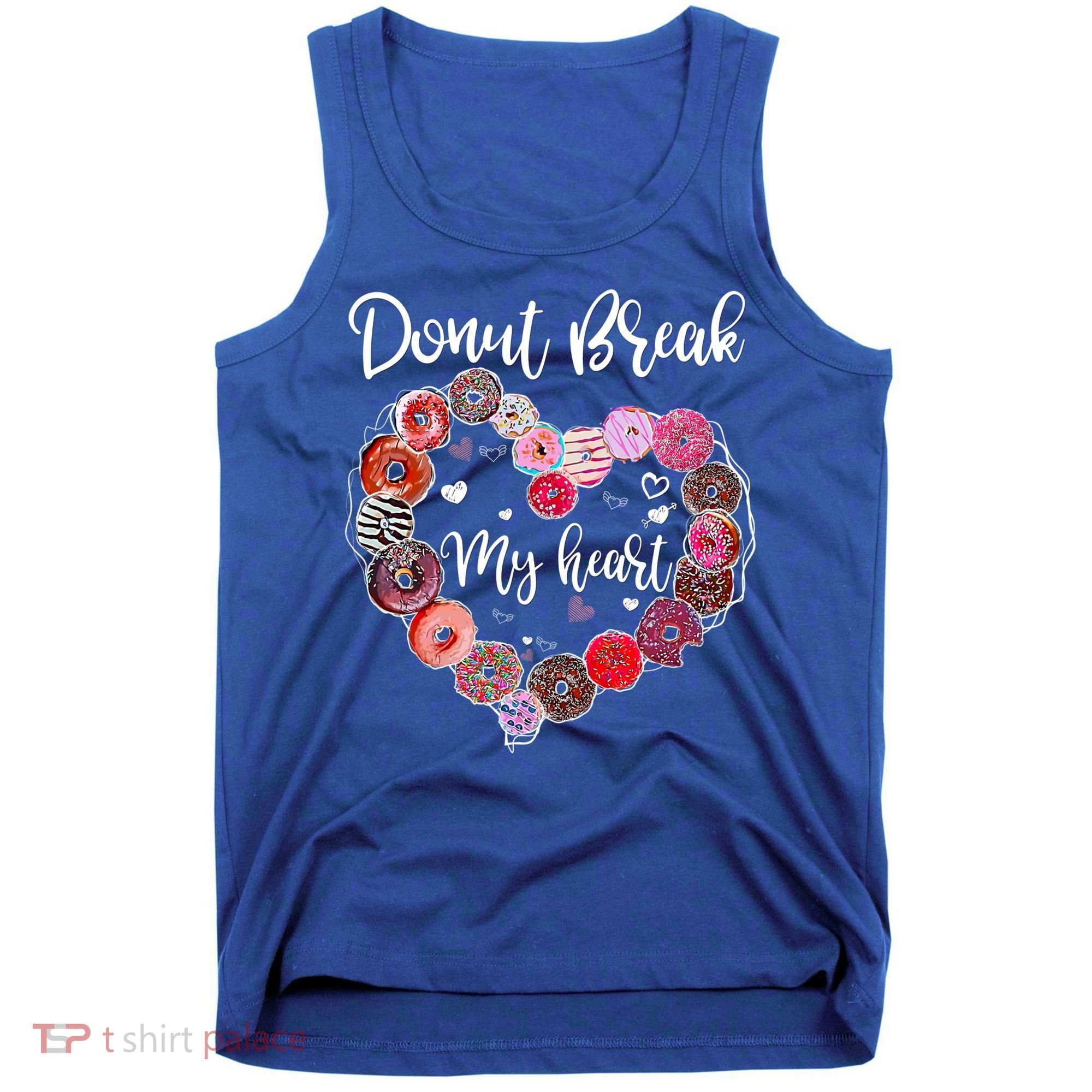 Donut Break My Heart Valentine's Day And For Donuts Great Gift Tank Top
