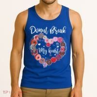 Donut Break My Heart Valentine's Day And For Donuts Great Gift Tank Top thumb 3