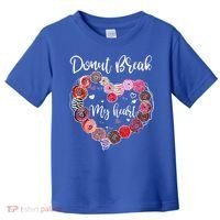 Donut Break My Heart Valentine's Day And For Donuts Great Gift Toddler T-Shirt thumb 0