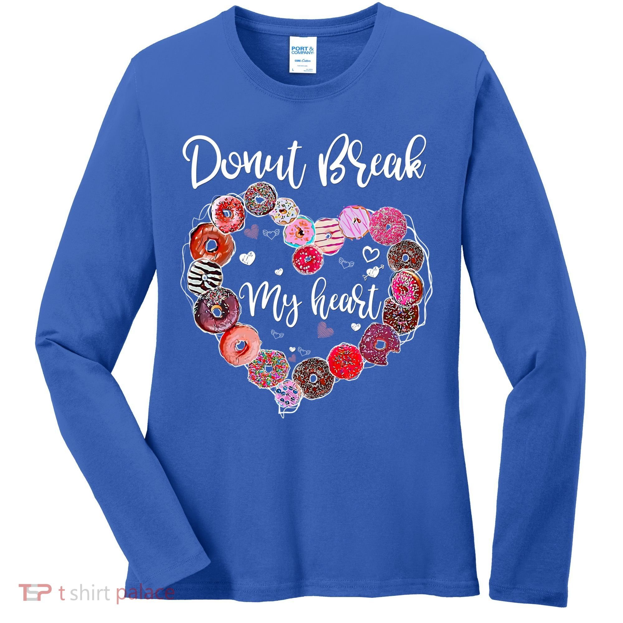 Donut Break My Heart Valentine's Day And For Donuts Great Gift Women's Long Sleeve Shirt