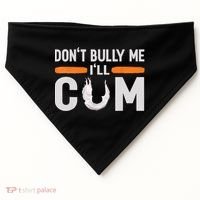 Don't Bully Me I'll Come, Dont Bully Me Ill Come USA-Made Doggie Bandana thumb 0