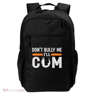 Don't Bully Me I'll Come, Dont Bully Me Ill Come Backpack