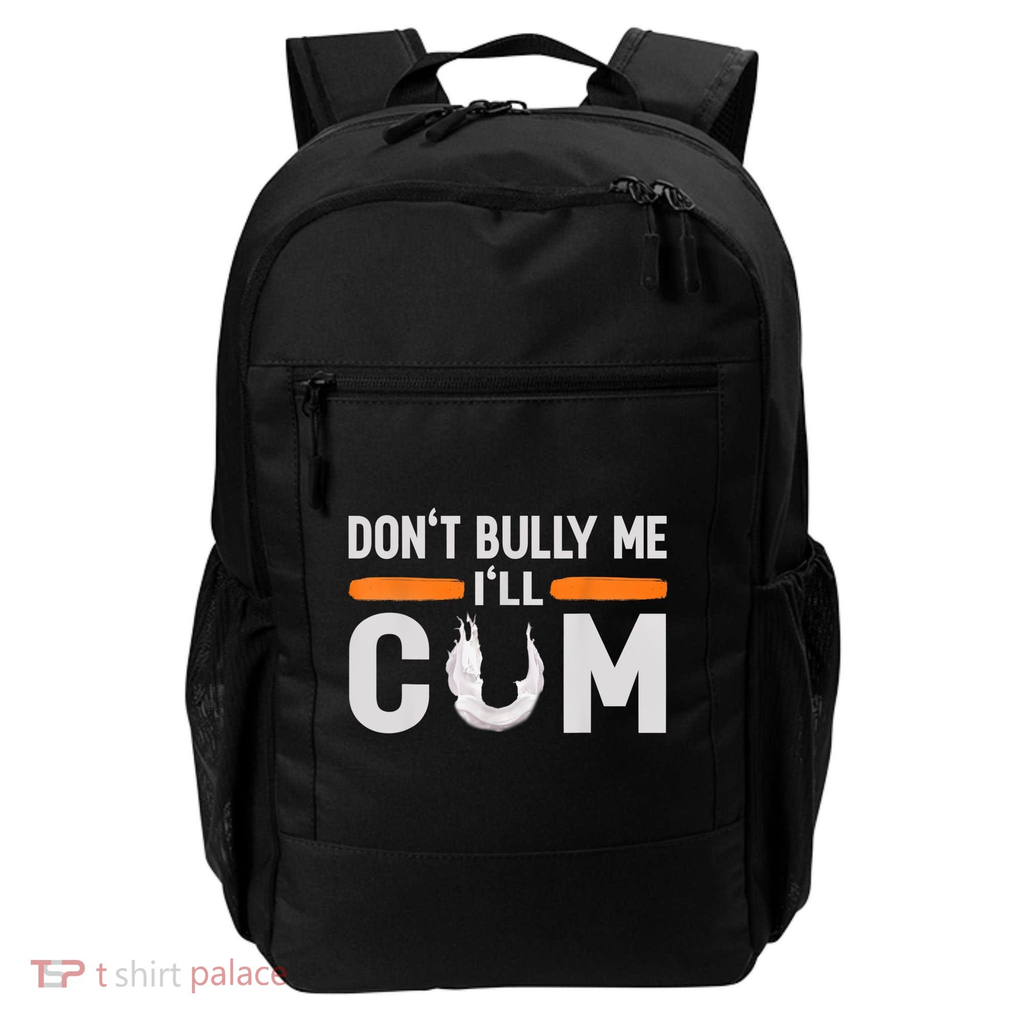 Don't Bully Me I'll Come, Dont Bully Me Ill Come Backpack