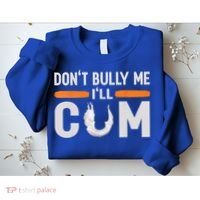 Don't Bully Me I'll Come, Dont Bully Me Ill Come Sweatshirt thumb 2