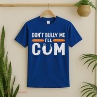 Don't Bully Me I'll Come, Dont Bully Me Ill Come T-Shirt thumb 2