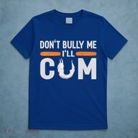 Don't Bully Me I'll Come, Dont Bully Me Ill Come T-Shirt thumb 5