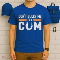 Don't Bully Me I'll Come, Dont Bully Me Ill Come T-Shirt thumb 6