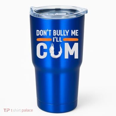 Don't Bully Me I'll Come, Dont Bully Me Ill Come Tumbler