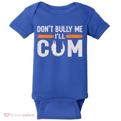 Don't Bully Me I'll Come, Dont Bully Me Ill Come Baby Bodysuit