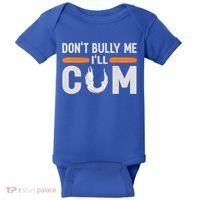 Don't Bully Me I'll Come, Dont Bully Me Ill Come Baby Bodysuit thumb 0