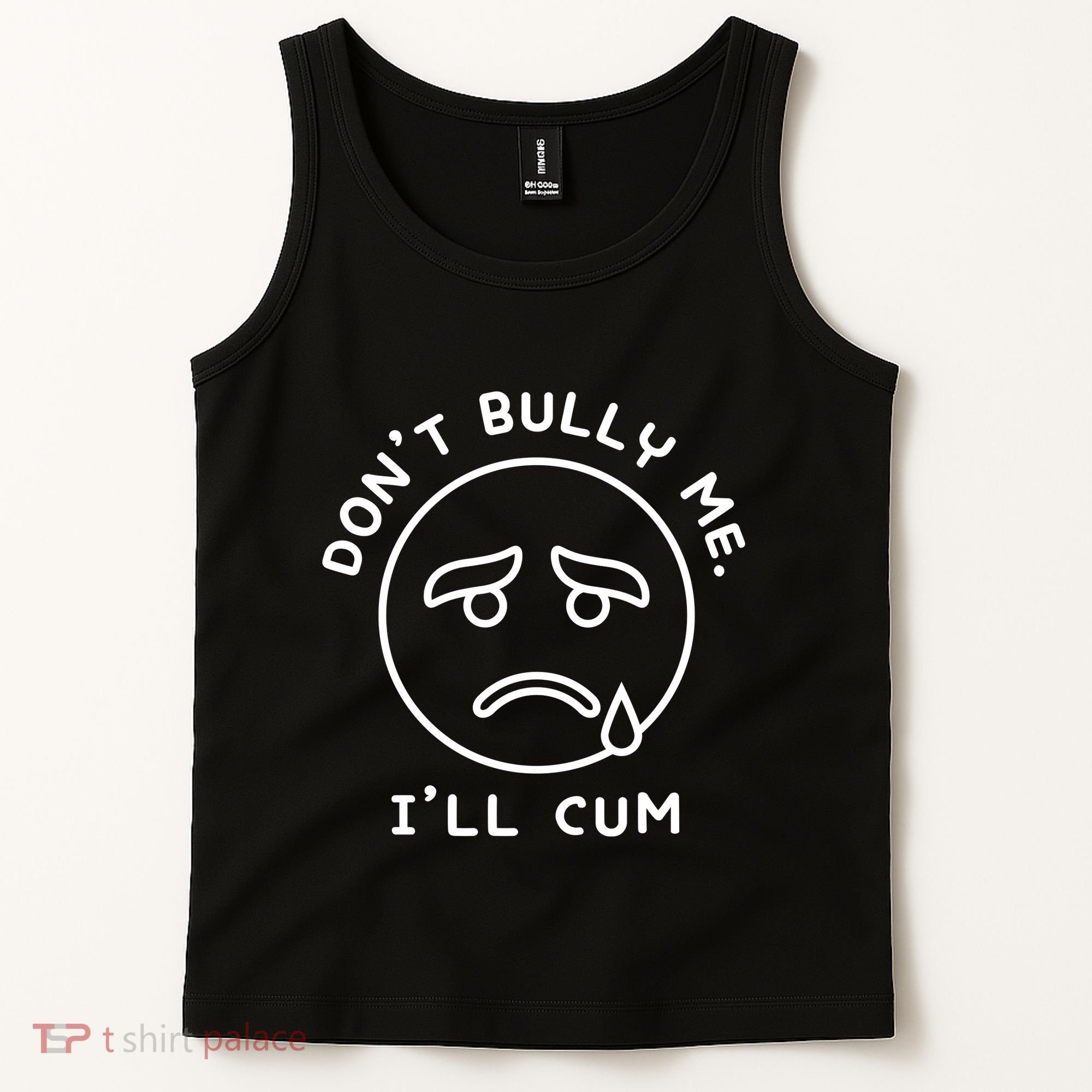 Don’t Bully Me. I’ll Cum Funny Tank Top