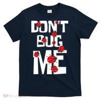 Don't Bug Me Entomophile Entomology Zoology Ladybug T-Shirt thumb 0