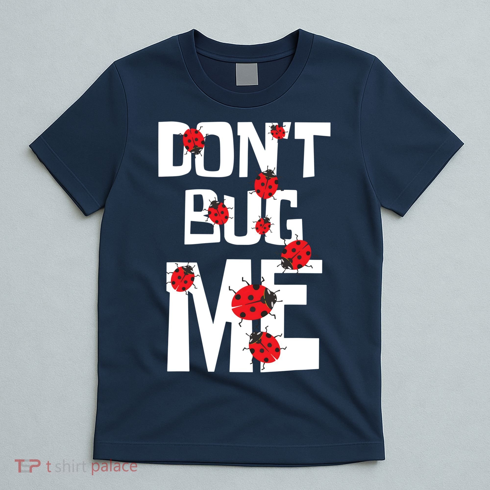 Don't Bug Me Entomophile Entomology Zoology Ladybug T-Shirt