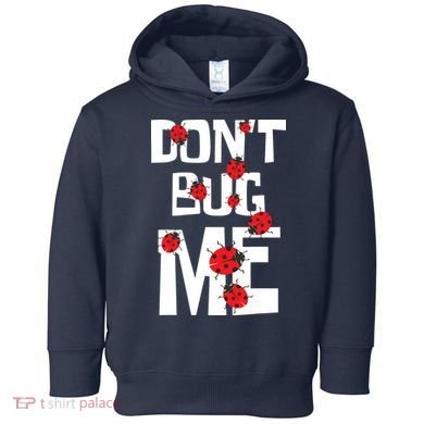 Don't Bug Me Entomophile Entomology Zoology Ladybug Toddler Hoodie