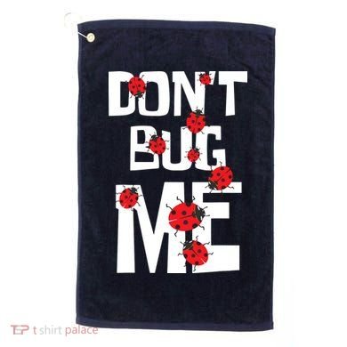 Don't Bug Me Entomophile Entomology Zoology Ladybug Golf Towel