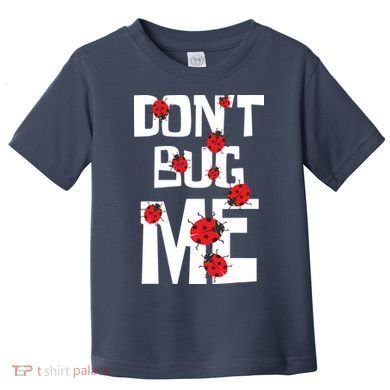 Don't Bug Me Entomophile Entomology Zoology Ladybug Toddler T-Shirt