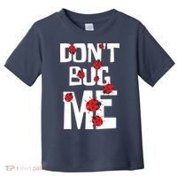 Don't Bug Me Entomophile Entomology Zoology Ladybug Toddler T-Shirt thumb 0