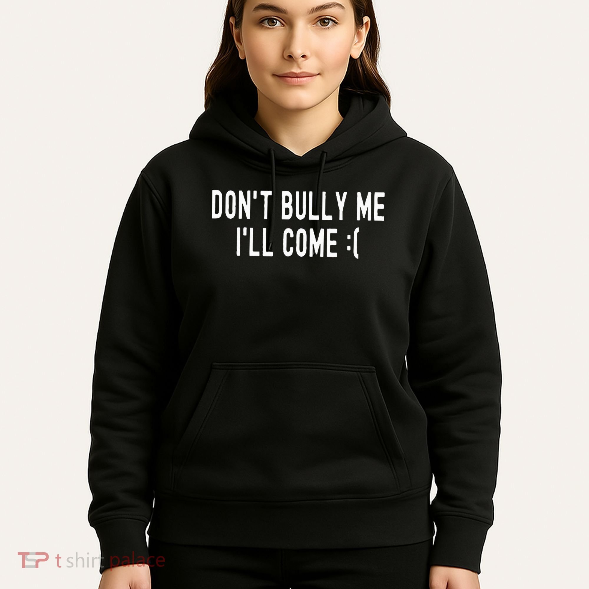 DonT Bully Me ILl Come Funny Sarcastic Meme Hoodie