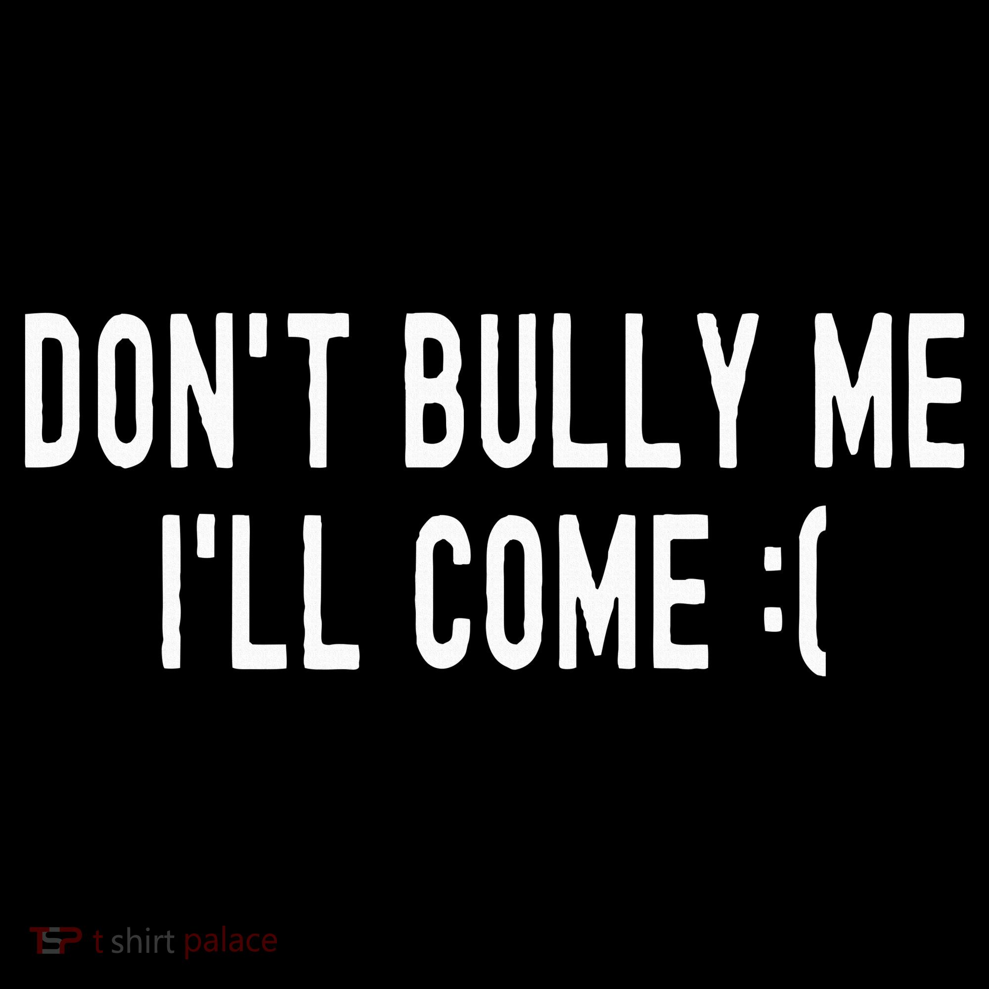DonT Bully Me ILl Come Funny Sarcastic Meme Hoodie