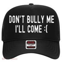 DonT Bully Me ILl Come Funny Sarcastic Meme Hat thumb 0