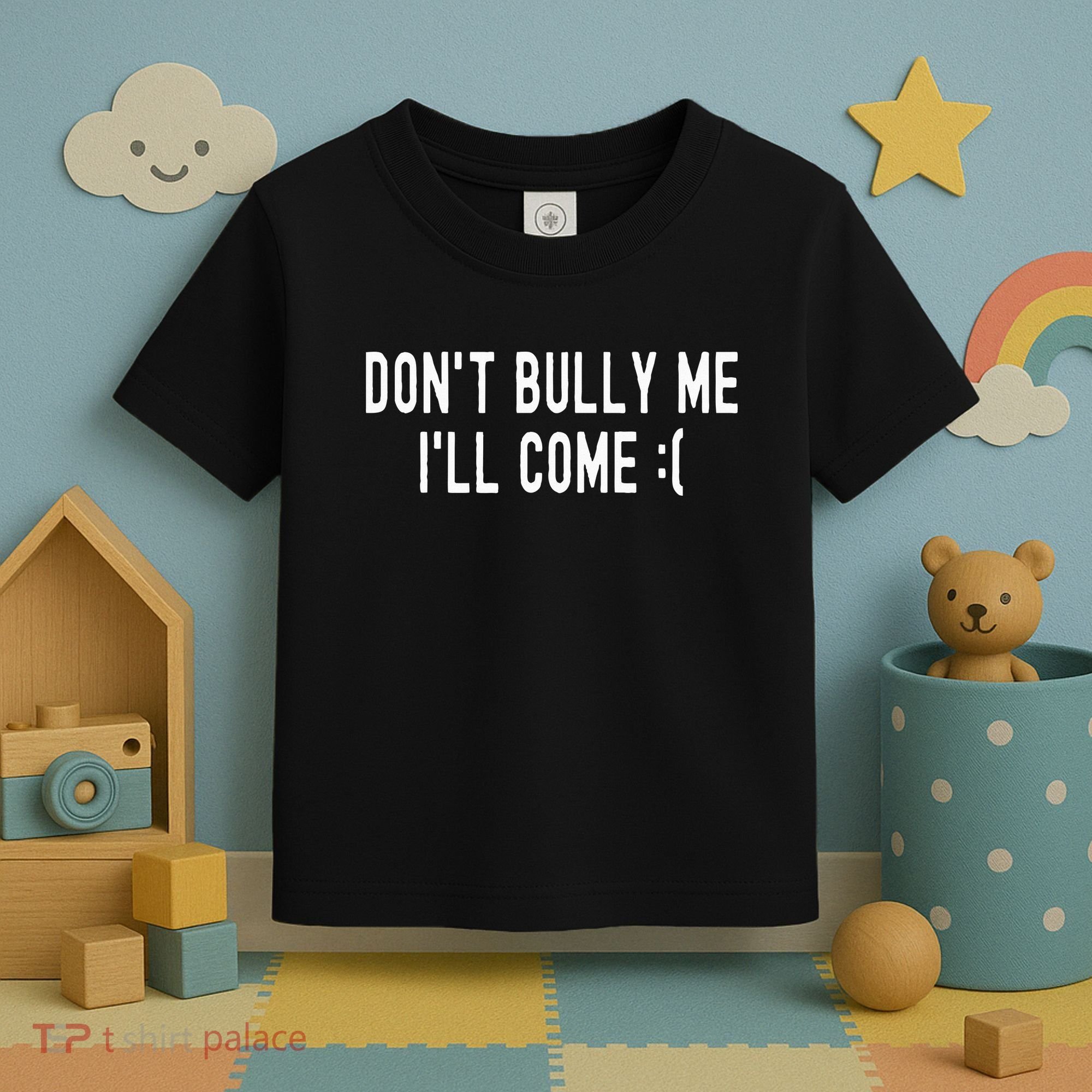 DonT Bully Me ILl Come Funny Sarcastic Meme Toddler T-Shirt