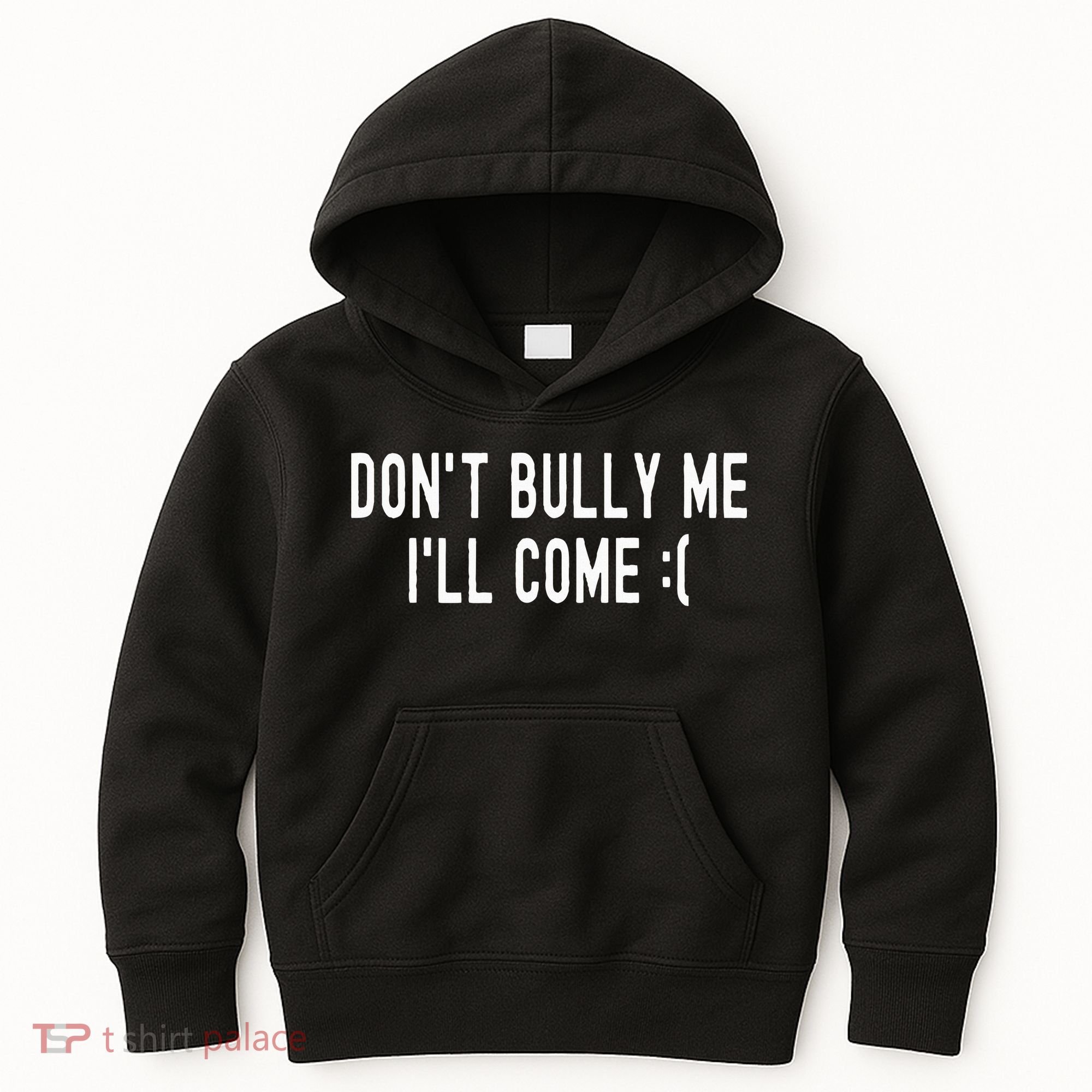 DonT Bully Me ILl Come Funny Sarcastic Meme Kids Hoodie