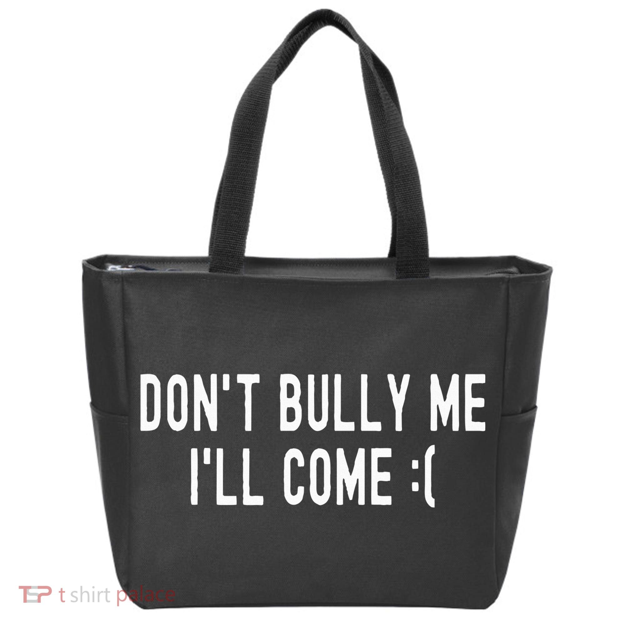 DonT Bully Me ILl Come Funny Sarcastic Meme Tote Bag