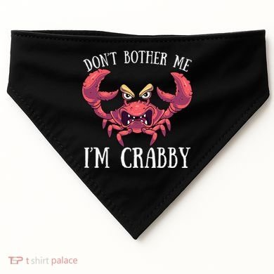 Don't Bother Me I'm Crabby Crab Lover Pun Cranky USA-Made Doggie Bandana