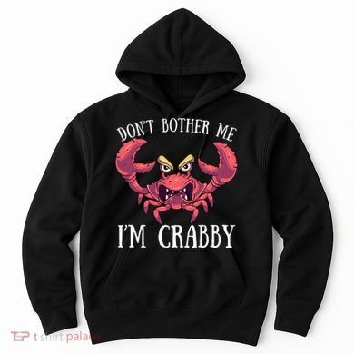 Don't Bother Me I'm Crabby Crab Lover Pun Cranky Hoodie