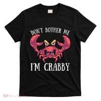 Don't Bother Me I'm Crabby Crab Lover Pun Cranky T-Shirt thumb 0