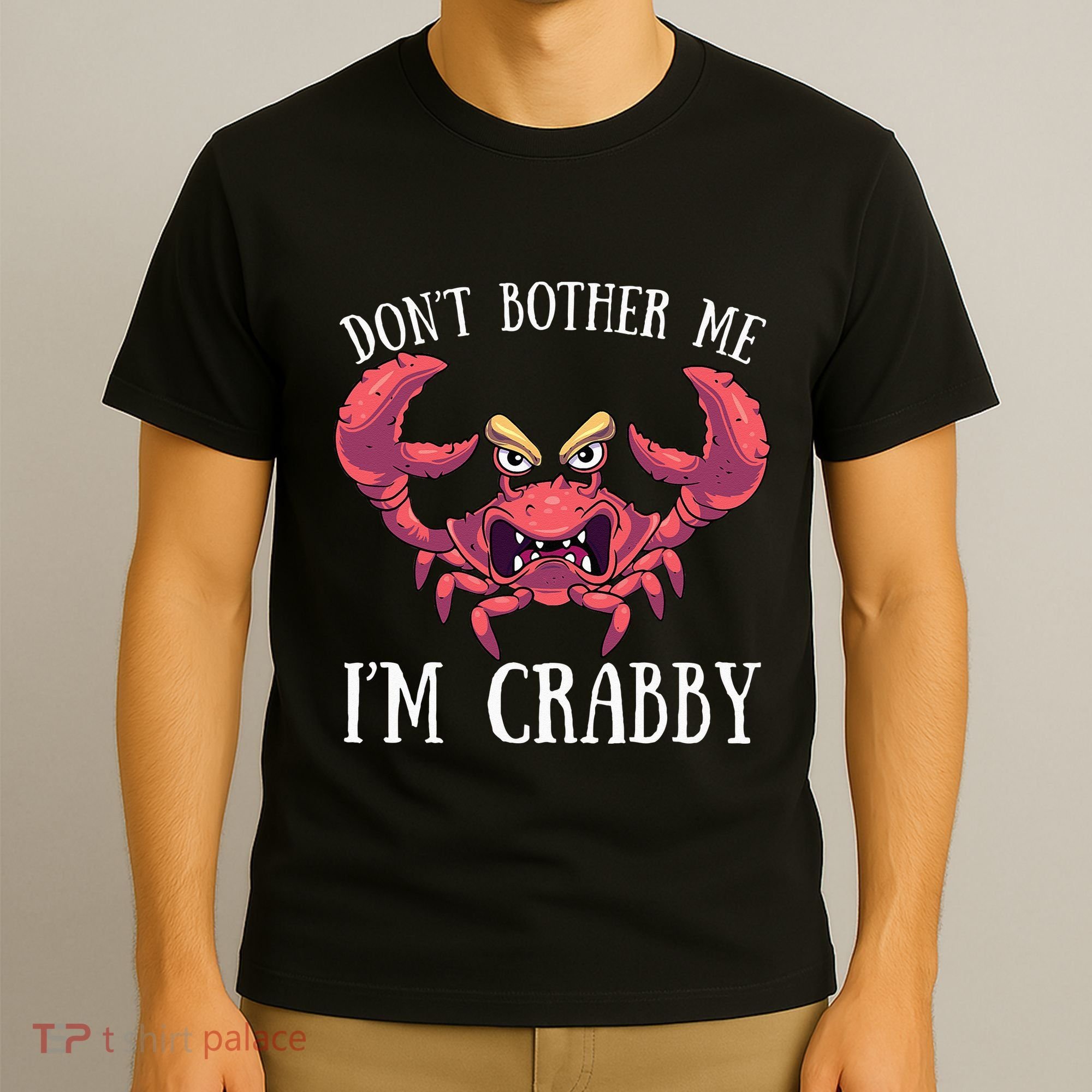 Don't Bother Me I'm Crabby Crab Lover Pun Cranky T-Shirt