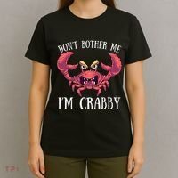 Don't Bother Me I'm Crabby Crab Lover Pun Cranky T-Shirt thumb 4