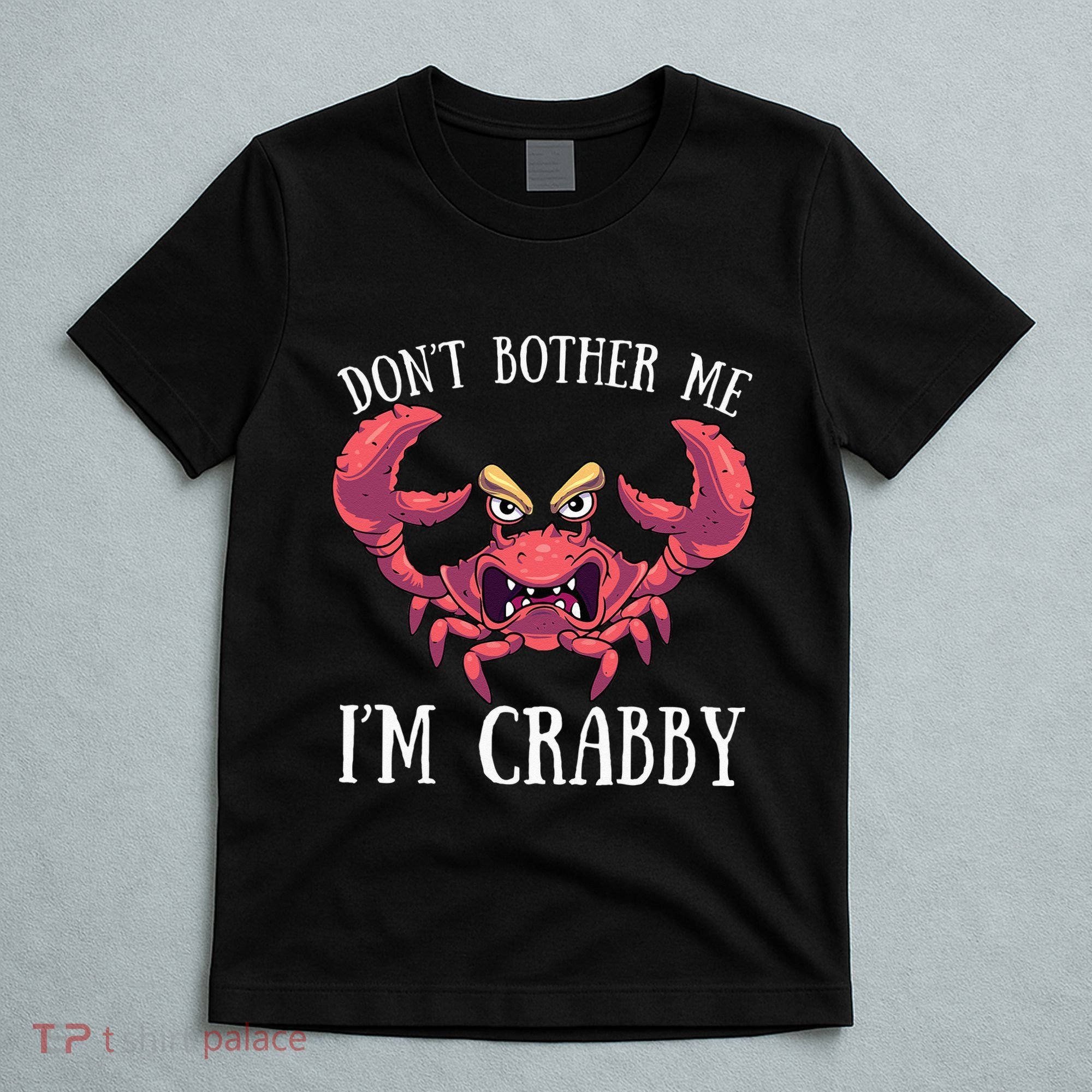Don't Bother Me I'm Crabby Crab Lover Pun Cranky T-Shirt