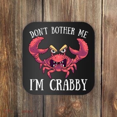 Don't Bother Me I'm Crabby Crab Lover Pun Cranky Coaster