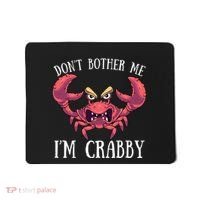 Don't Bother Me I'm Crabby Crab Lover Pun Cranky Mousepad thumb 0