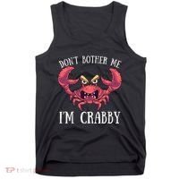 Don't Bother Me I'm Crabby Crab Lover Pun Cranky Tank Top thumb 0