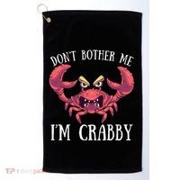 Don't Bother Me I'm Crabby Crab Lover Pun Cranky Golf Towel thumb 0
