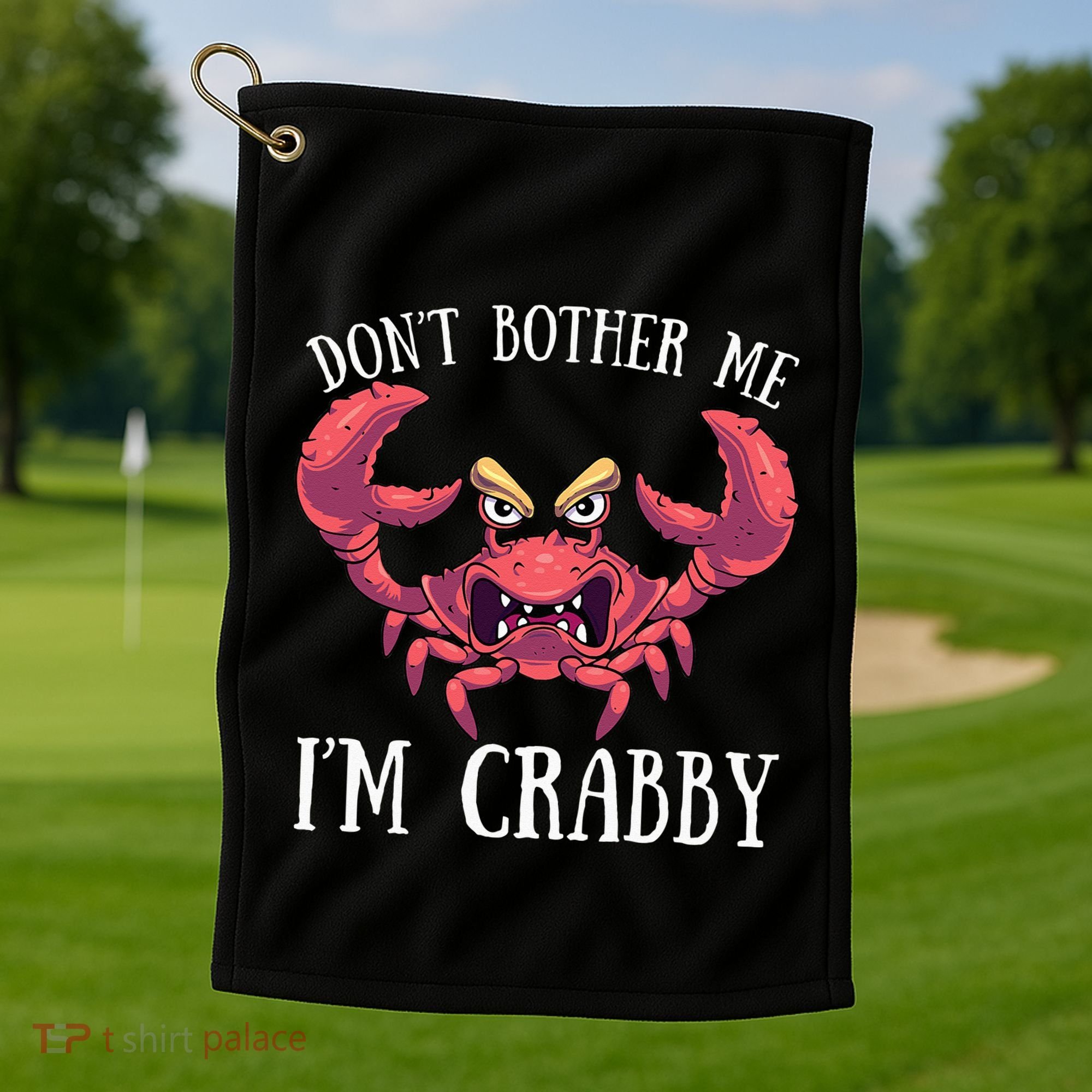 Don't Bother Me I'm Crabby Crab Lover Pun Cranky Golf Towel