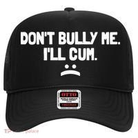 Don't Bully Me I'll Cum Funny Saying Hat thumb 0