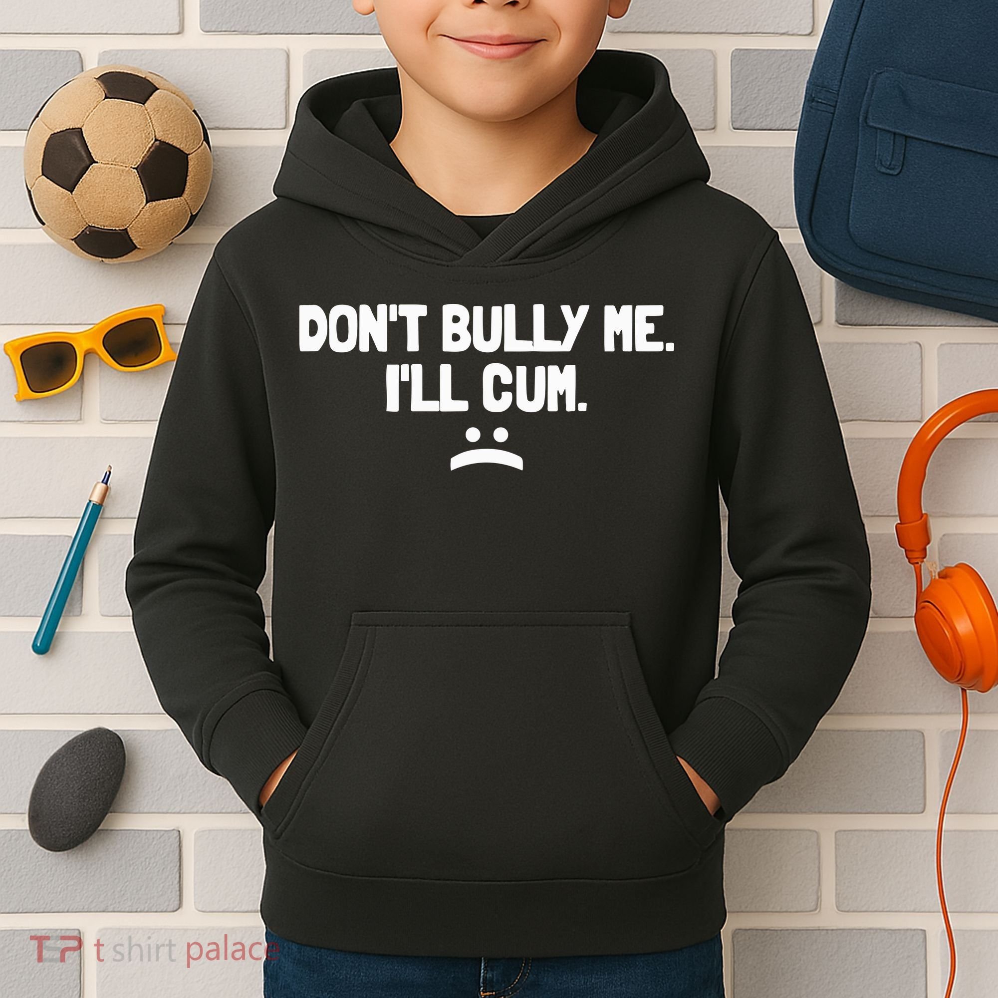 Don't Bully Me I'll Cum Funny Saying Kids Hoodie